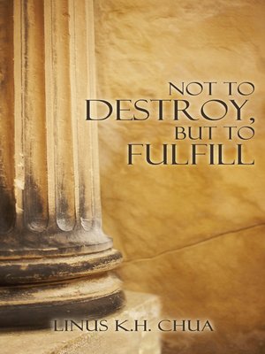 cover image of Not to Destroy, But to Fulfill